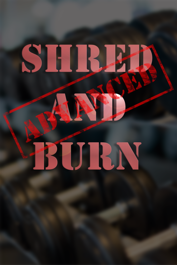 Shred and Burn Fitness Advanced Program